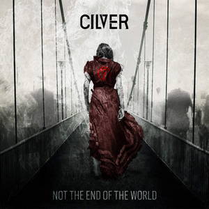 Cilver - Not The End Of The World (2016)