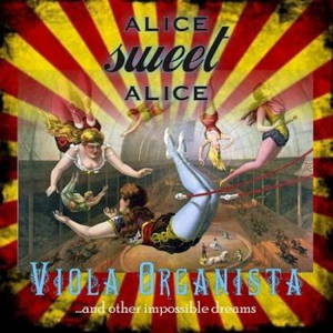 Alice Sweet Alice - Viola Organista... And Other Impossible Dreams (2016)