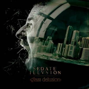Sedate Illusion - Glass Delusion (2016)