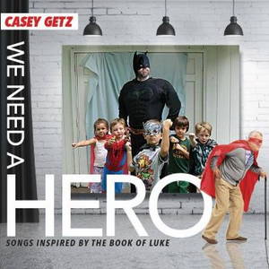 Casey Getz - We Need A Hero (2016)