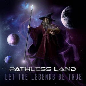 Pathless Land - Let The Legends Be True (2016)