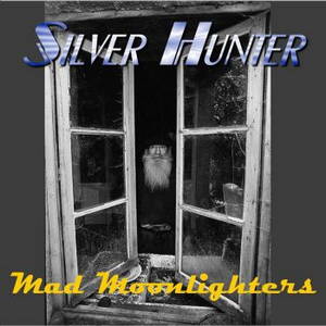 Silver Hunter - Mad Moonlighters (2016)