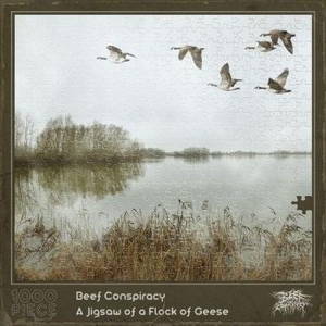 Beef Conspiracy - A Jigsaw Of A Flock Of Geese (2016)