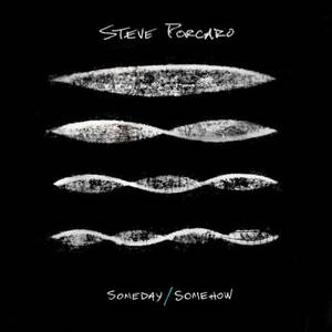 Steve Porcaro (Toto) - Someday / Somehow (2016)