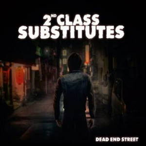 2nd Class Substitutes - Dead End Street (2016)