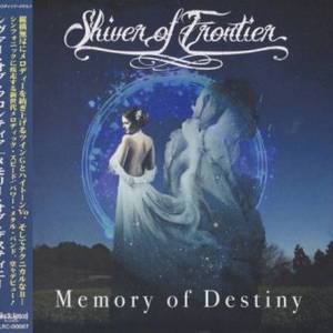 Shiver Of Frontier - Memory Of Destiny (2016)