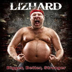 Lizhard - Bigger, Better, Stronger (2016)