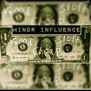 Minor Influence - Good Stuff, Cheap (2016)