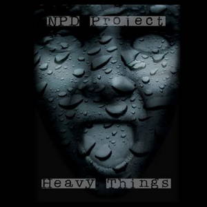N.P.D. Project - Heavy Things (A Compendium Of The Unspent) (2016)