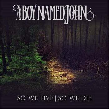 A Boy Named John - So We Live | So We Die (2016)