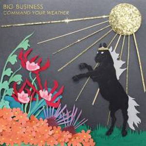 Big Business - Command Your Weather (2016)