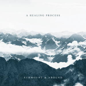 A Healing Process - Surmount & Abound (2016)