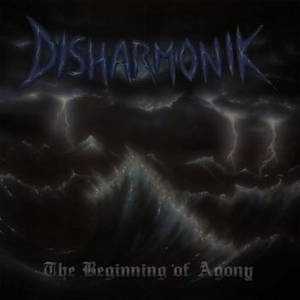 Disharmonik - The Beginning of Agony (2016)