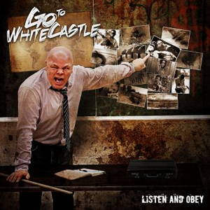 Go To Whitecastle - Listen And Obey (2016)