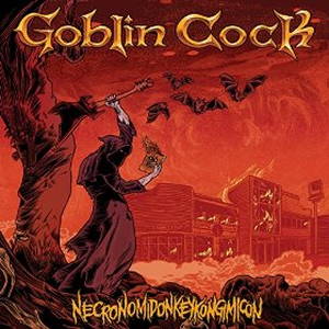 Goblin Cock - Necronomidonkeykongimicon (2016)