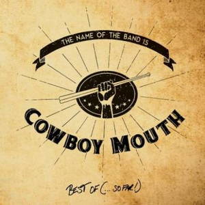 Cowboy Mouth - The Name of the Band Is... Cowboy Mouth: Best Of (So Far) (2016)