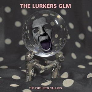 The Lurkers Glm - The Futures Calling (2016)