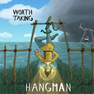 Worth Taking - Hangman (2016)