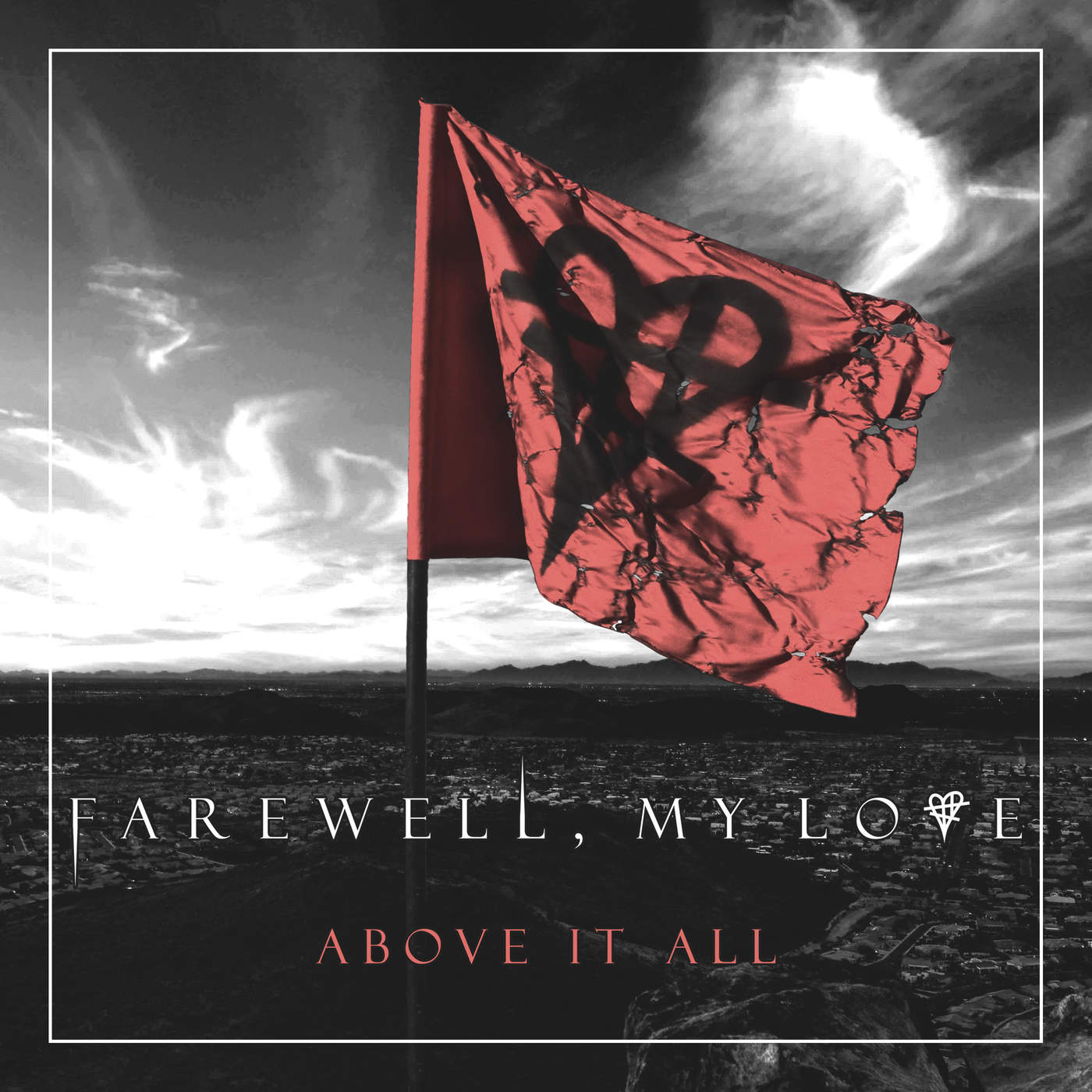 Farewell, My Love - Above It All (2016)