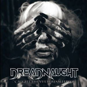Dreadnaught - Caught The Vultures Sleeping (2016)