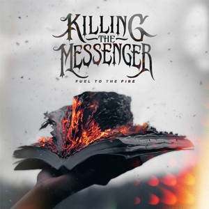 Killing The Messenger - Fuel To The Fire (2016)