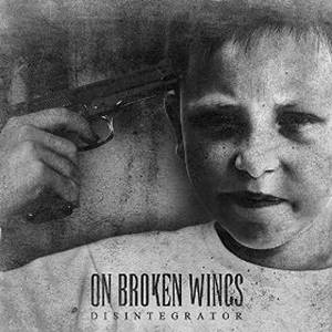 On Broken Wings - Disintegrator (2016)