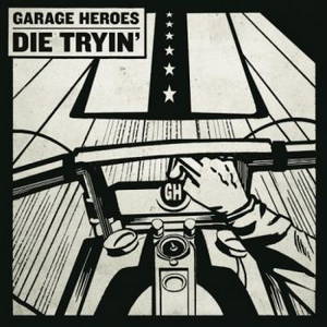 Garage Heroes - Die Tryin' (2016)