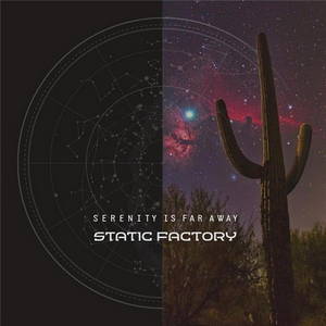 Static Factory - Serenity Is Far Away (2016)
