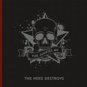 The Junkies MF - The Need Destroys (2016)