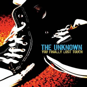 The Unknown - You Finally Lost Touch (2016)