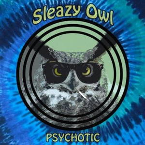 Sleazy Owl - Psychotic (2016)