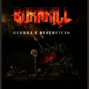 Burnkill - Guerra E Destruicao (2016)
