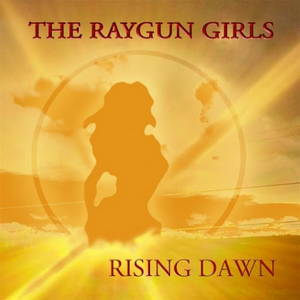 The Raygun Girls - Rising Dawn (2016)