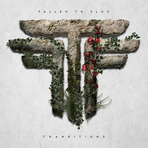 Fallen To Flux - Transitions (2016)