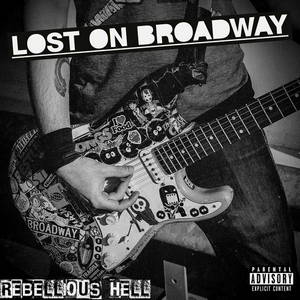 Lost On Broadway - Rebellious Hell (2016)