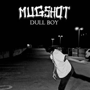 Mugshot - Dull Boy (2016)