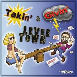 Levee Town - Takin' & Givin' (2016)