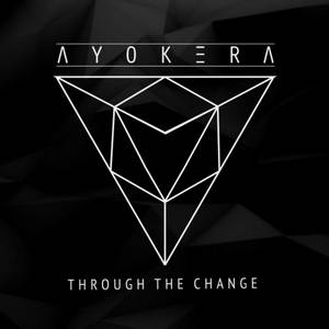 Ayokera - Through The Change (2016)