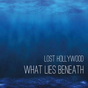 Lost Hollywood - What Lies Beneath (2016)