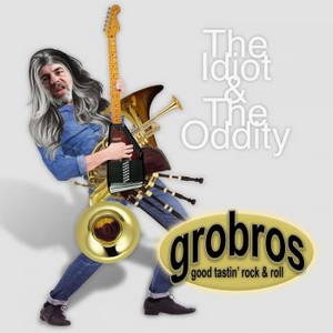 Grobros - The Idiot & The Oddity (2016)