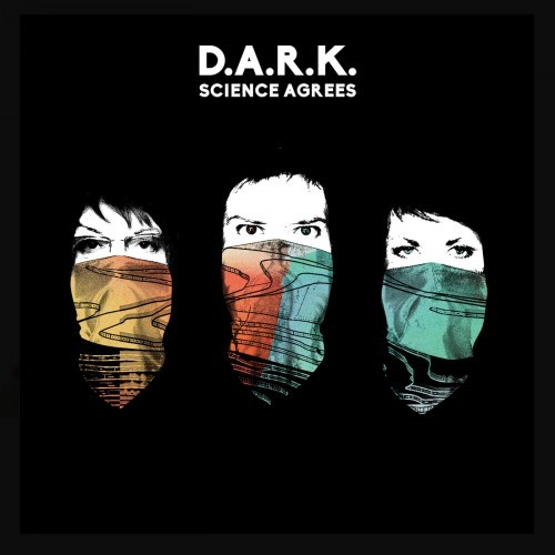 D.A.R.K. - Science Agrees (2016)