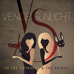 Venice Sunlight - Vs. the Swingers and the Saints (2016)
