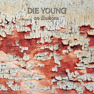 Die Young - No Illusions (2016)