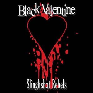 Black Valentine - Slingshot Rebels (2016)