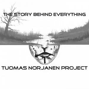 Tuomas Norjanen - The Story Behind Everything (2016)