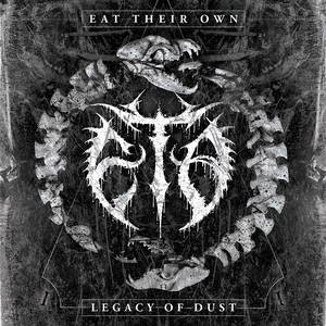 Eat Their Own - Legacy Of Dust (2016)