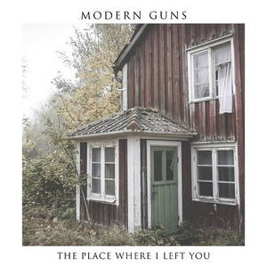 Modern Guns - The Place Where I Left You (2016)