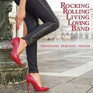 Rocking Rolling Living Loving Band - Thousand Percent Touch (2016)