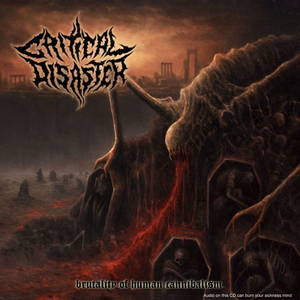 Critical Disaster - Brutality Of Human Cannibalism (2016)