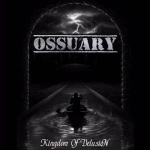 Ossuary - Kingdom Of Delusion (2016)